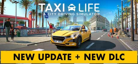STEAM学习 出租生涯：模拟城市驾驶 Taxi Life A City Driving Simulator 集成贵宾城市指南 最新 5.4G全息投影
